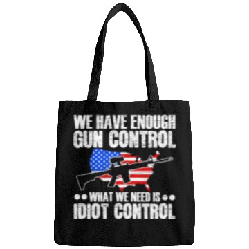 Discover We Need Is Idiot Control Second Amendment Gun Bags