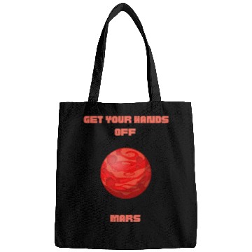 Discover GET YOUR HANDS OFF MARS Bags