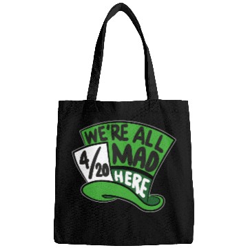 Discover We Are all Mad 420 Here mad hatter Bags