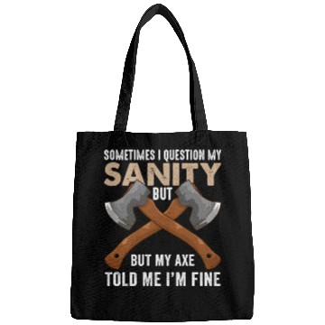 Discover My Axe Told me I'm Fine Funny Axe Throwing Bags