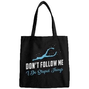 Discover Freediving Don't Follow Me Stupid Things Freediver Bags