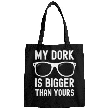 Discover My Dork Is Bigger Than Yours Funny Nerd Bags