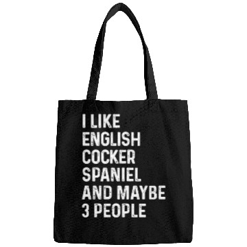 Discover I Like English Cocker Spaniel And Maybe 3 People Bags