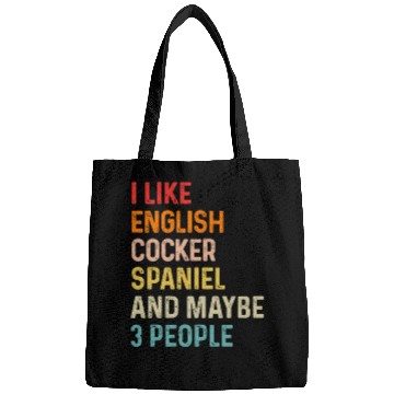 Discover I Like English Cocker Spaniel And Maybe 3 People Bags
