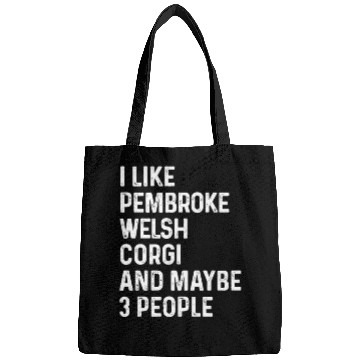 Discover I Like Pembroke Welsh Corgi And Maybe 3 People Bags
