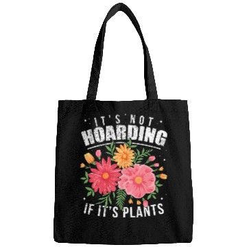 Discover Gardening Bags It s Not Hoarding Plants Womens