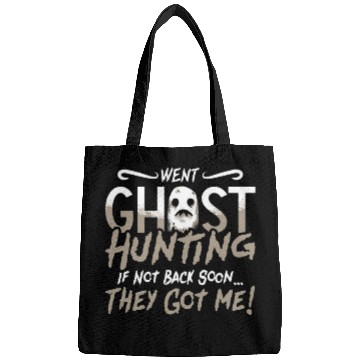 Discover Ghost Hunter Went Ghost Hunting They Got Me Hunt Bags
