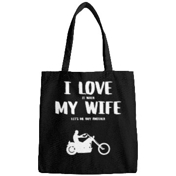 Discover I love it when my wife - funny chopper Bags