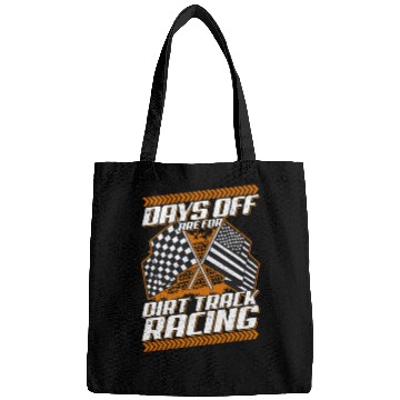 Discover Days Off Are For Dirt Track Racing Funny Racer Bags