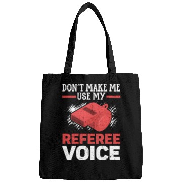 Discover Don't Make Me Use My Referee Voice Game Official Bags