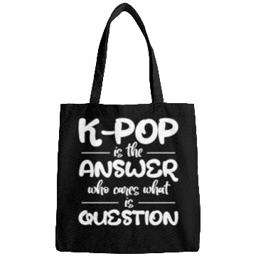 Discover K-Pop Is The Answer Who Cares What Is Question Bags