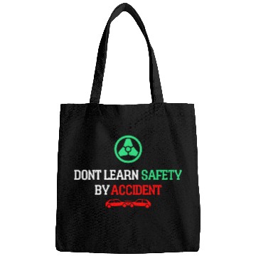 Discover DON'T LEARN SAFETY BY ACCIDENT Bags