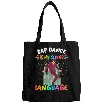 Discover Tap Dance Is My Second Language Humor Sarcastic Bags