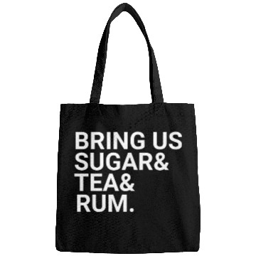 Discover Bring Us Sugar And Tea And Rum Bags