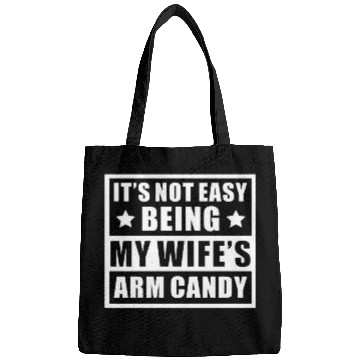 Discover It s Not Easy Being My Wife s Arm Candy Bags