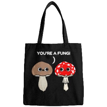 Discover You re A Fungi for Mushroom Lover Bags