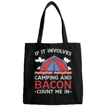 Discover If It Involves Camping And Bacon Count Me In Bags