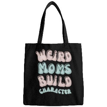 Discover Weird moms build character Groovy Mama Bags