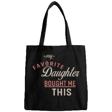 Discover My Favorite Daughter Bought Me This. Funny Mom Dad Bags