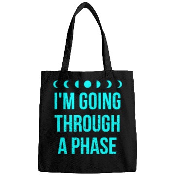 Discover I'm Going Through A Phase Bags
