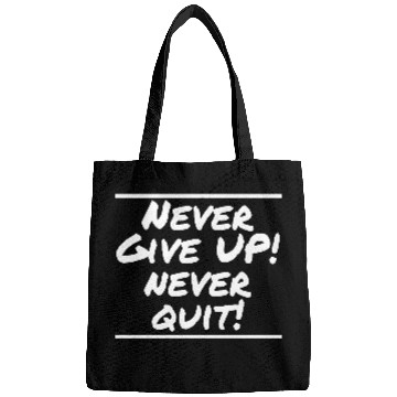 Discover Never Give Up! Never Quit! Bags