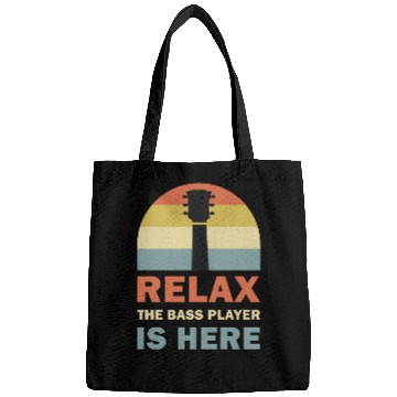 Discover Relax The Bass Player Is Here Bass Guitar Musician Bags