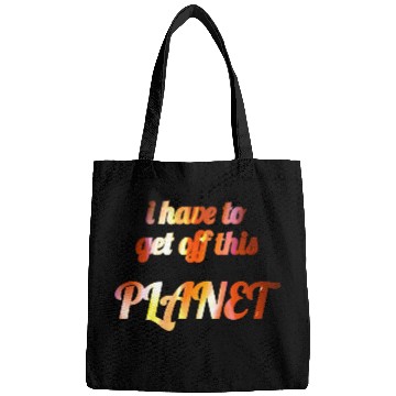 Discover i have to get off this planet Bags