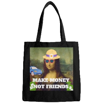 Discover Make money not friends Mona Lisa saying Bags