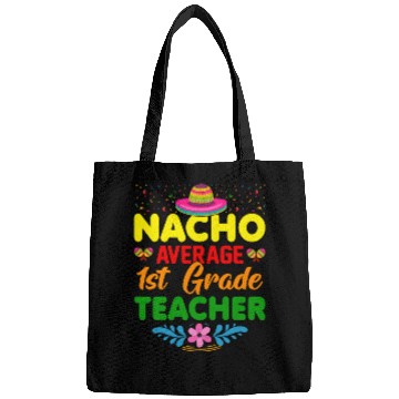 Discover Nacho Average 1st Grade Teacher Mexican Cinco De Bags