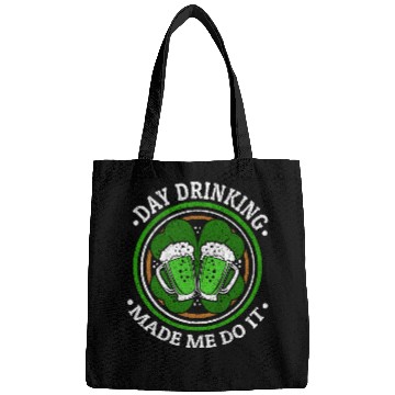 Discover Day Drinking Made Me Do It St. Patrick's Day Bags