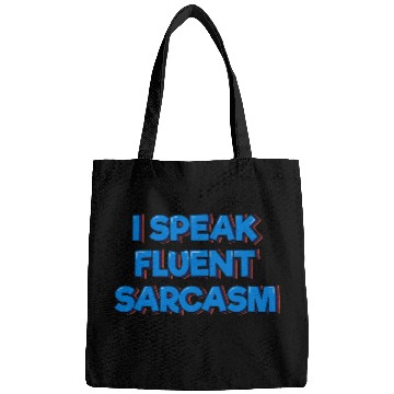 Discover I Speak Fluent Sarcasm Bags