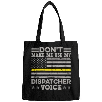 Discover Don t Make Me Use My Dispatcher Voice Thin Bags