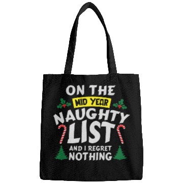 Discover On the mid year naughty list and I regret nothing Bags