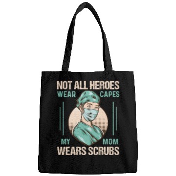 Discover Not All Heroes Wear Capes My Mom Wears Scrub Bags