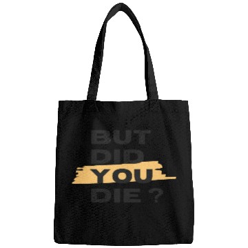 Discover But did you die Bags