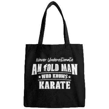 Discover Never Underestimate an Old Man Who Knows Karate Bags
