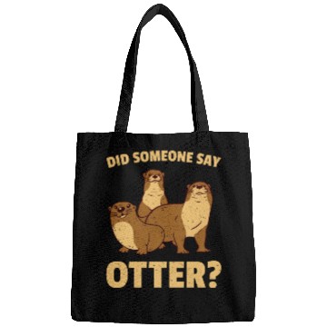 Discover Did Someone Say Otter Bags