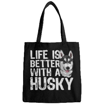 Discover LIFE IS BETTER WITH A HUSKY Bags