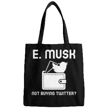 Discover E. Musk Not Buying Twitter Bags