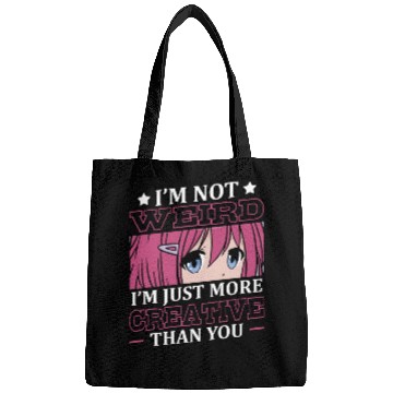 Discover Not Weird I'm Just More Creative | Anime Lover | Bags