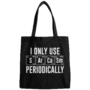 Discover I Only Use Sarcasm Periodically Bags