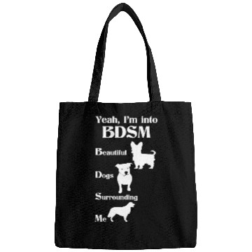 Discover YEAH I'M INTO BDSM BEAUTIFUL DOGS SURROUNDING ME Bags