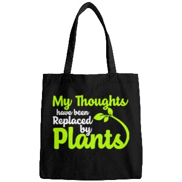 Discover My Thoughts Have Been Replaced By Plants Bags