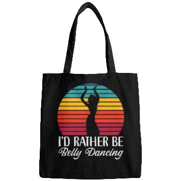 Discover I'd Rather Be Belly Dancing Dance Belly Dancer Bags
