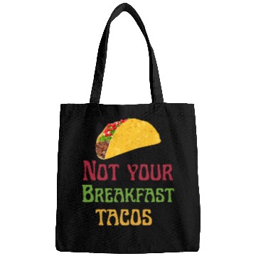 Discover Not Your Breakfast Tacos Bags