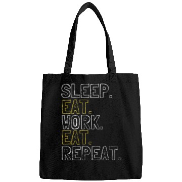 Discover Sleep.Eat.Work.Eat.Repeat Bags