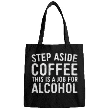 Discover Step Aside Coffee A Job For Alcohol Bags