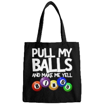 Discover Pull My Balls And Make Me Yell Bingo Player Funny Bags