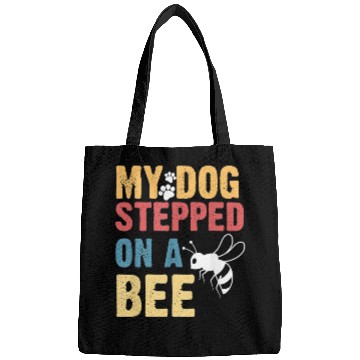 Discover My Dog Stepped On A Bee Bags