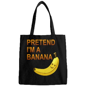 Discover PRETEND I M A BANANA Bags